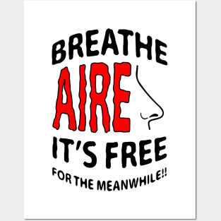 breathe air it's free foe the meanwhile Posters and Art